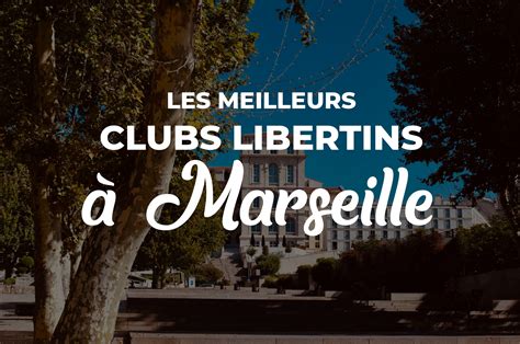 Les 9 Meilleurs Clubs libertins à Marseille (Avis, Infos, Tarifs)